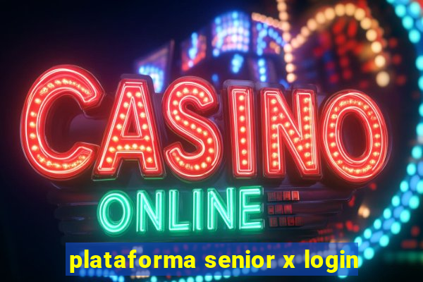 plataforma senior x login